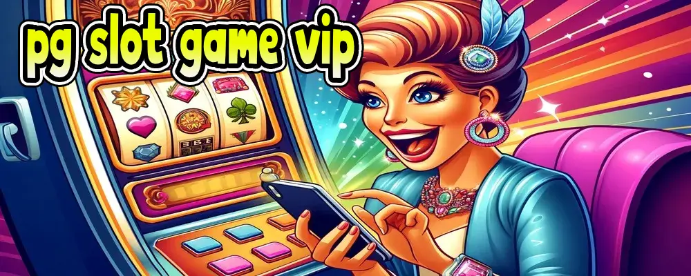 pg slot game vip